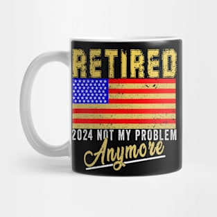 Retired 2024 Not my Problem Anymore Retirement America USA FLAG Mug